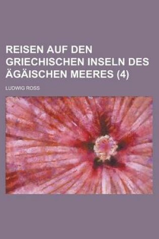 Cover of Reisen Auf Den Griechischen Inseln Des Agaischen Meeres (4)
