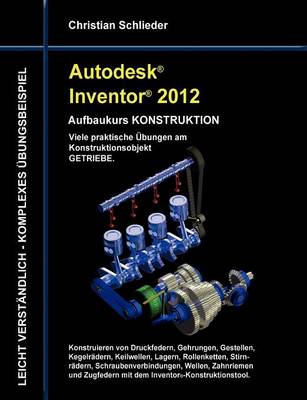 Book cover for Autodesk Inventor 2012 - Aufbaukurs Konstruktion