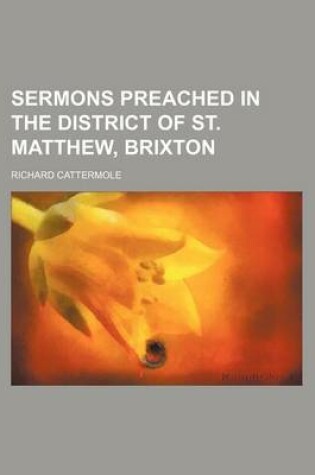 Cover of Sermons Preached in the District of St. Matthew, Brixton