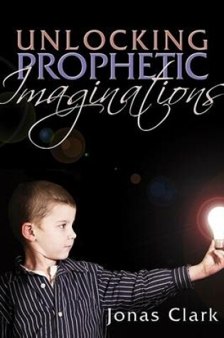 Cover of Unlocking Prophetic Imaginations