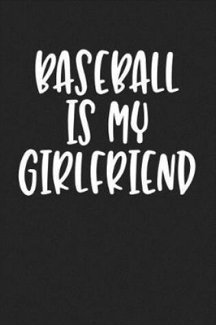 Cover of Baseball Is My Girlfriend