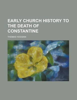 Book cover for Early Church History to the Death of Constantine