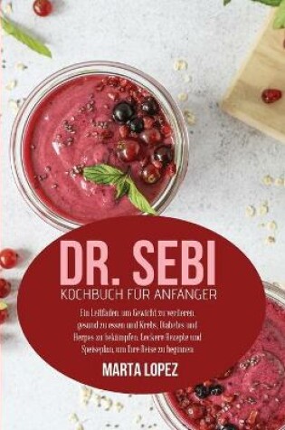 Cover of Dr. Sebi Kochbuch für Anfänger