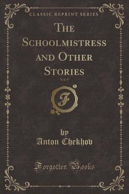 Book cover for The Schoolmistress and Other Stories, Vol. 9 (Classic Reprint)