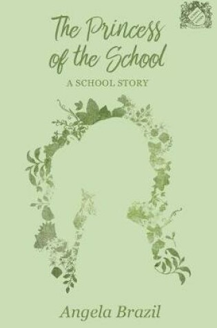 Cover of The Princess of the School - A School Story