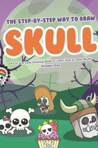 Cover of The Step-by-Step Way to Draw Skull