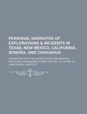 Book cover for Personal Narrative of Explorations & Incidents in Texas, New Mexico, California, Sonora, and Chihuahua; Connected with the United States and Mexican Boundary Commission During the 1850, '51, '52 and '53