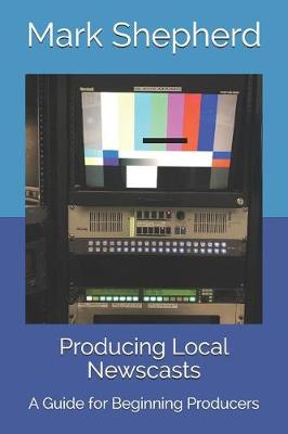 Book cover for Producing Local Newscasts