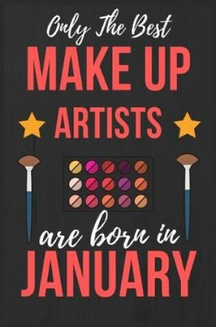Cover of Only The Best Make up Artists Are Born In January
