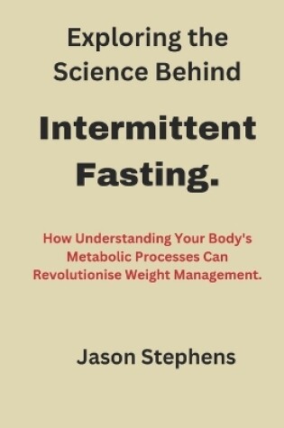 Cover of Exploring the Science Behind Intermittent Fasting.