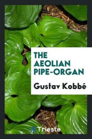 Cover of The Aeoloian Pipe-Organ