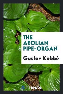 Book cover for The Aeoloian Pipe-Organ