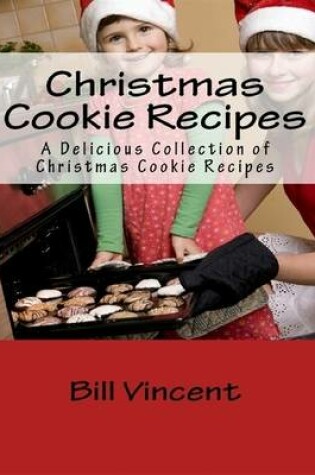 Cover of Christmas Cookie Recipes: A Delicious Collection of Christmas Cookie Recipes