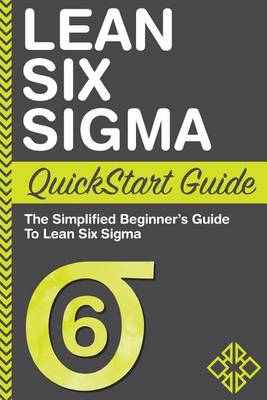 Book cover for Lean Six SIGMA QuickStart Guide