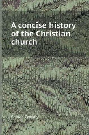 Cover of A Concise History of the Christian Church