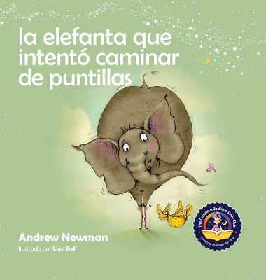 Book cover for La elefanta que intentó caminar de puntillas