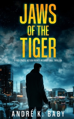 Book cover for JAWS OF THE TIGER a fast-paced, action-packed international thriller