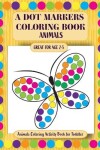 Book cover for A Dot Markers Coloring Book