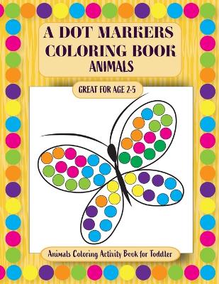 Book cover for A Dot Markers Coloring Book