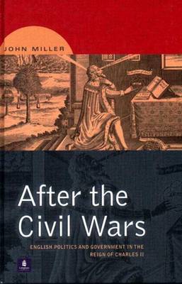 Book cover for After the Civil Wars: English Politics and Government in the Reign of Charles II