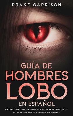 Cover of Guia de Hombres Lobo en Espanol