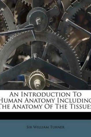 Cover of An Introduction to Human Anatomy Including the Anatomy of the Tissues