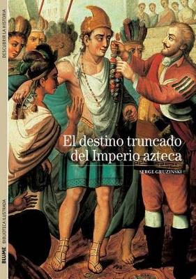 Cover of El Destino Truncado del Imperio Azteca