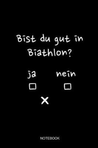 Cover of Bist Du Gut In Biathlon Notebook