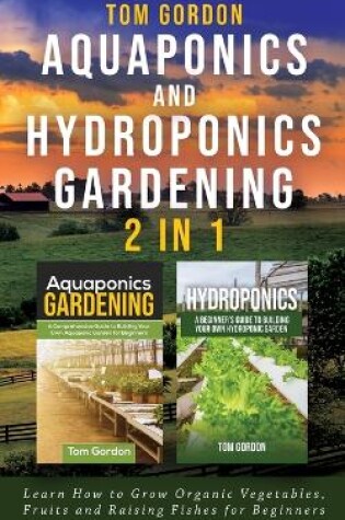 Cover of Aquaponics and Hydroponics Gardening - 2 in 1