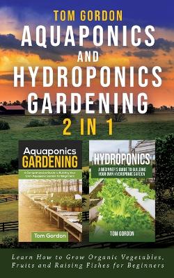 Book cover for Aquaponics and Hydroponics Gardening - 2 in 1