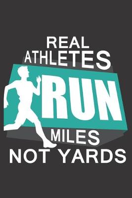 Book cover for Real Athletes Run Miles Not Yards