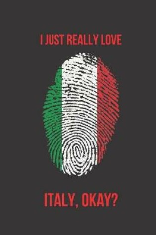 Cover of I Just Really Love Italy, Okay?