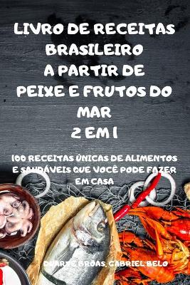 Book cover for Livro de Receitas Brasileiro a Partir de Peixe E Frutos Do Mar 2 Em 1