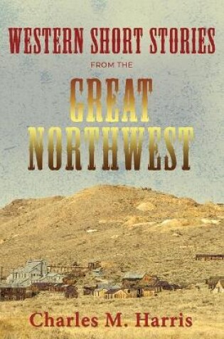 Cover of Western Short Stories from the Great Northwest