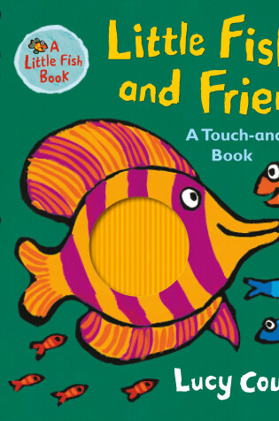 Cover of Little Fish and Friends: A Touch-and-Feel Book