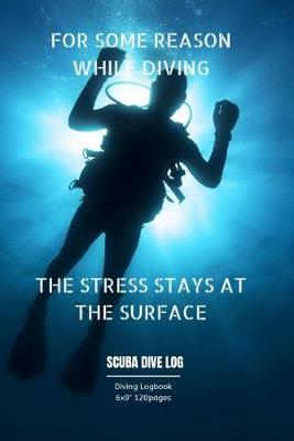 Book cover for For Some Reason While Diving the Stress Stays at the Surface