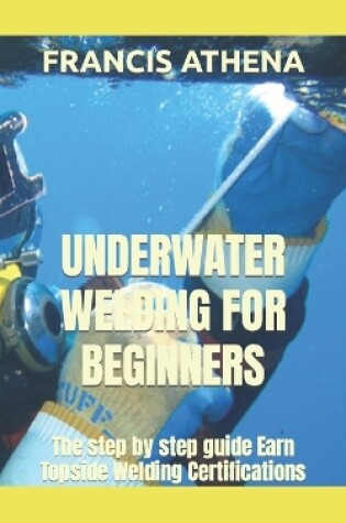 Cover of Underwater Welding for Beginners