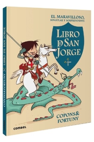 Cover of El Maravilloso, Singular Y Sorprendente Libro de San Jorge / The Marvelous, Singular, and Suprising Book of Saint George