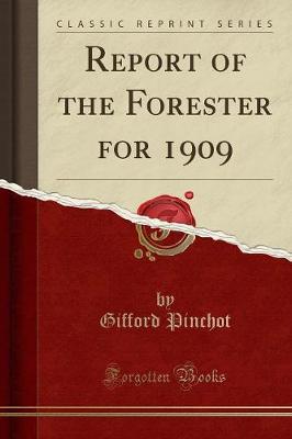 Book cover for Report of the Forester for 1909 (Classic Reprint)