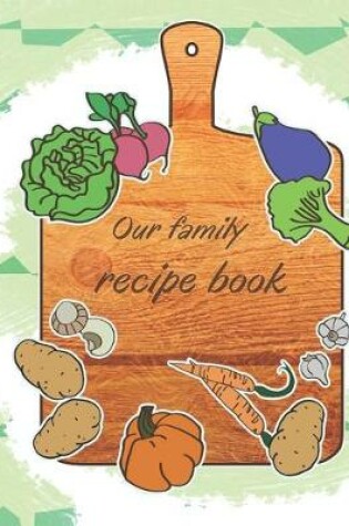 Cover of Our Family Recipe Book