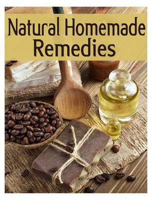 Book cover for Natural Homemade Remedies - The Ultimate Recipe Guide