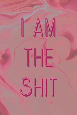 Book cover for I Am The Shit