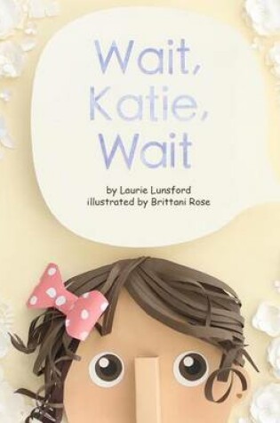 Cover of Wait, Katie, Wait