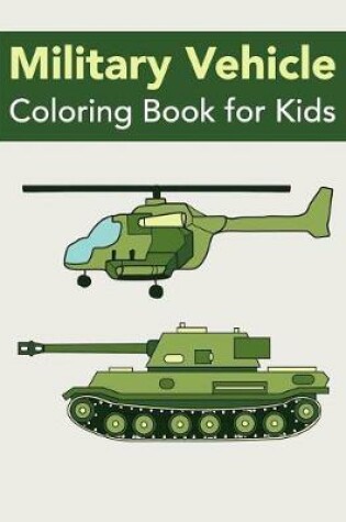 Cover of Military Vehicle Coloring Book for Kids