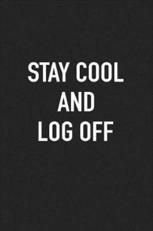 Cover of Stay Cool and Log Off