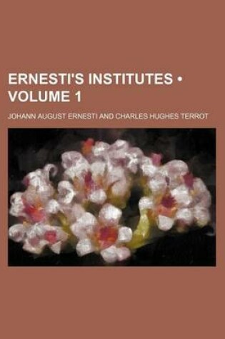 Cover of Ernesti's Institutes (Volume 1)