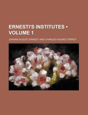 Book cover for Ernesti's Institutes (Volume 1)