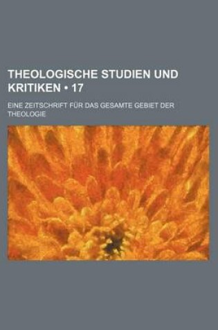 Cover of Theologische Studien Und Kritiken (17); Eine Zeitschrift Fur Das Gesamte Gebiet Der Theologie