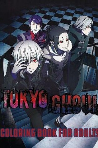 Cover of Tokyo Ghoul Coloring Book For Adults