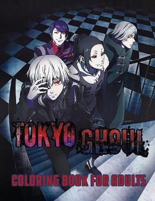 Book cover for Tokyo Ghoul Coloring Book For Adults